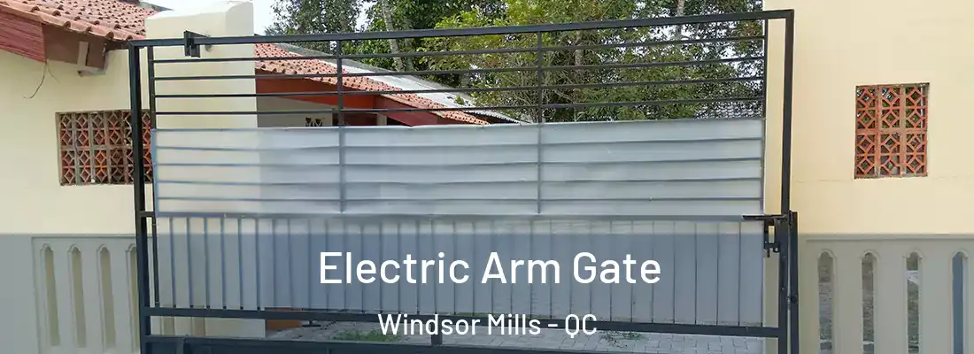  Electric Arm Gate Windsor Mills - QC