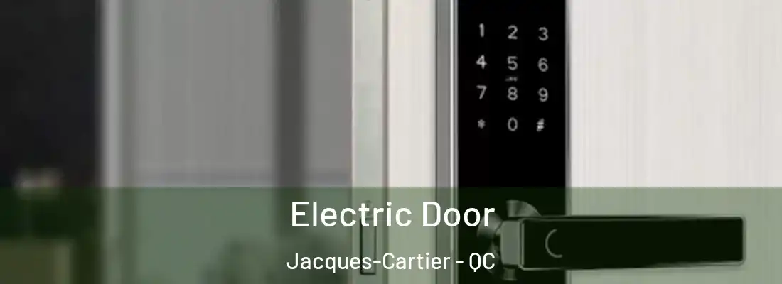  Electric Door Jacques-Cartier - QC