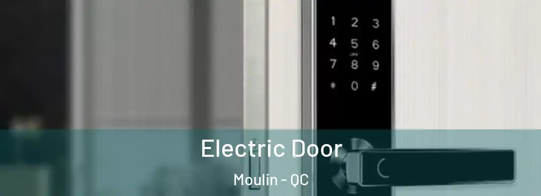 Electric Door Moulin - QC
