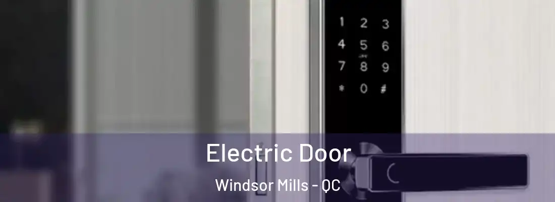  Electric Door Windsor Mills - QC