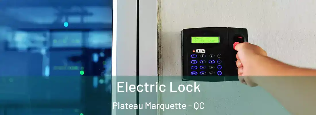  Electric Lock Plateau Marquette - QC