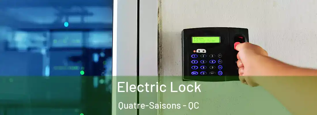  Electric Lock Quatre-Saisons - QC