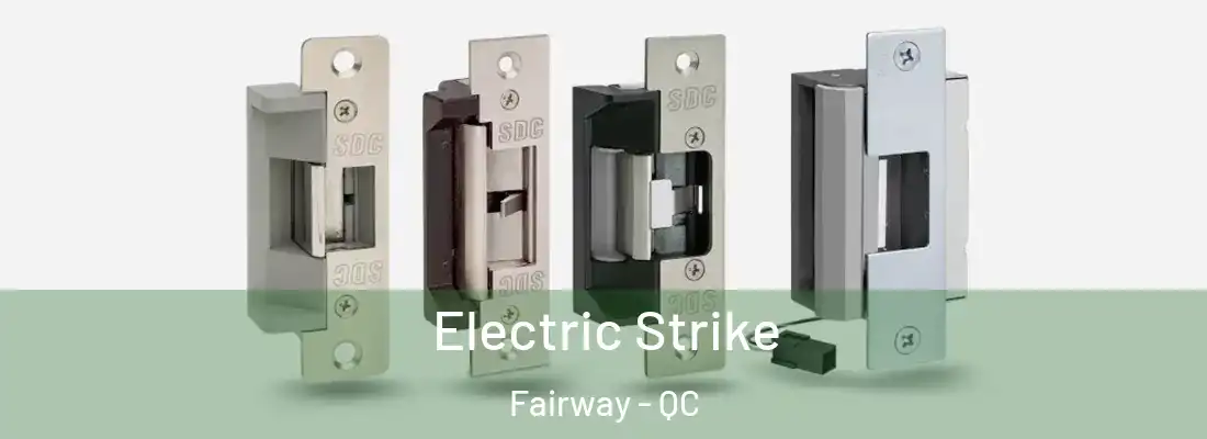  Electric Strike Fairway - QC
