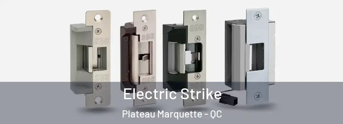  Electric Strike Plateau Marquette - QC