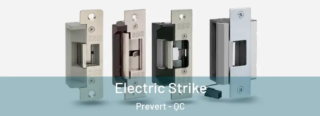  Electric Strike Prevert - QC