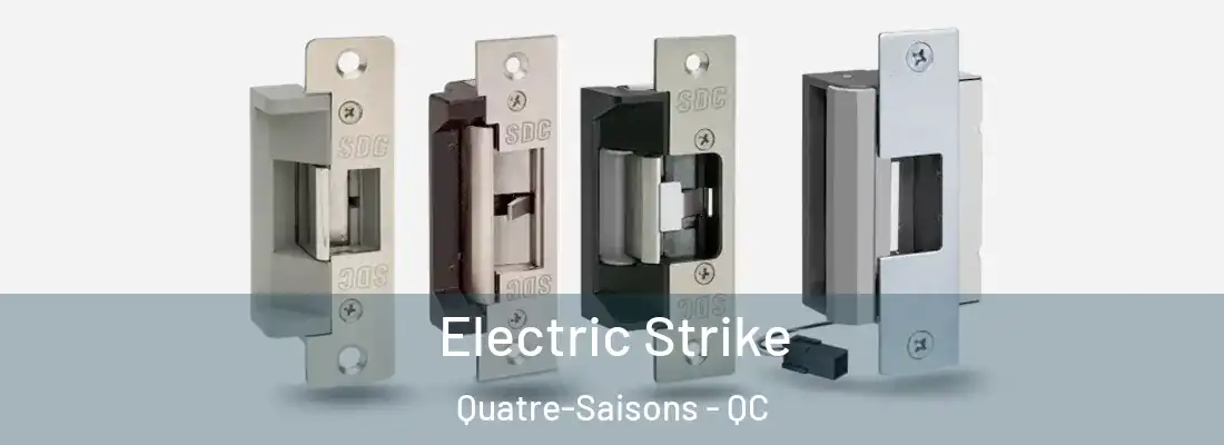  Electric Strike Quatre-Saisons - QC