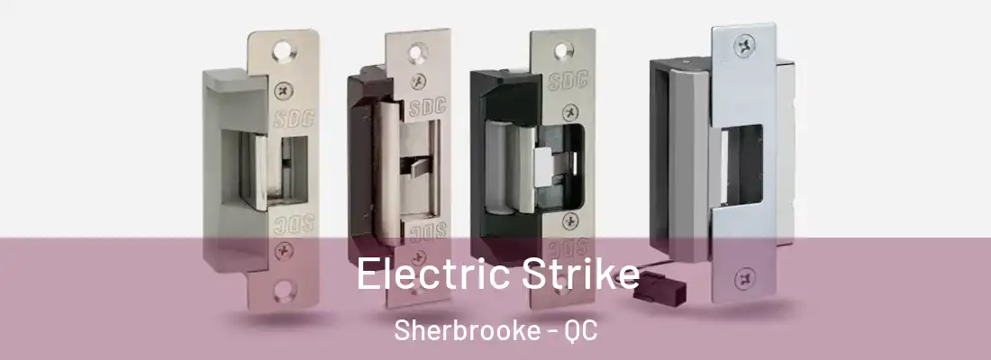  Electric Strike Sherbrooke - QC