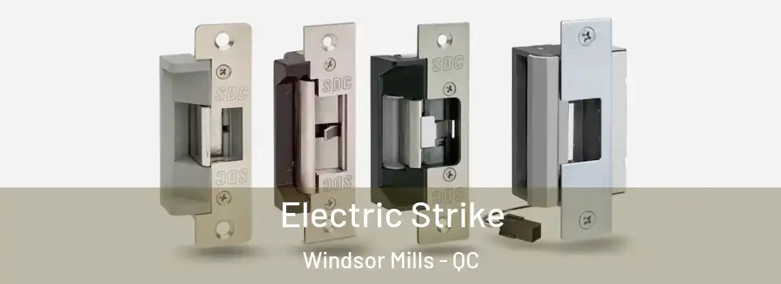  Electric Strike Windsor Mills - QC