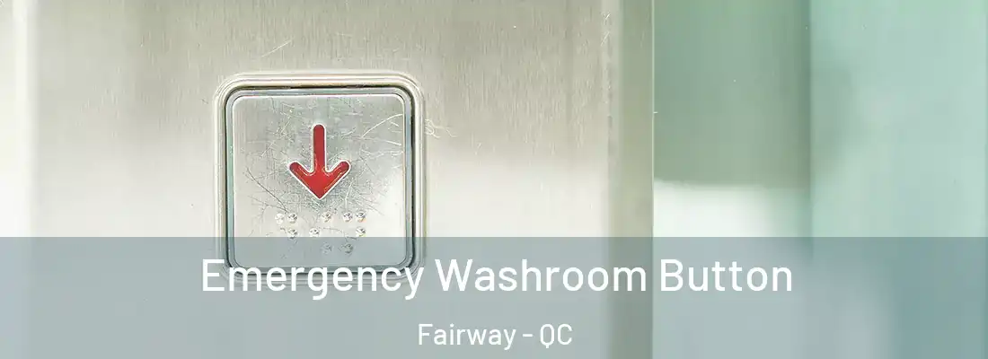  Emergency Washroom Button Fairway - QC