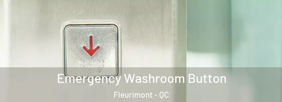  Emergency Washroom Button Fleurimont - QC
