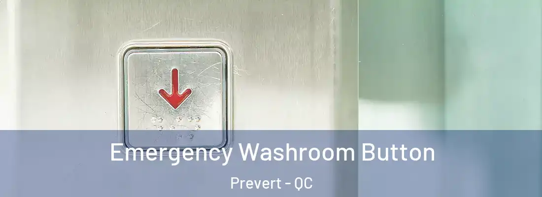  Emergency Washroom Button Prevert - QC