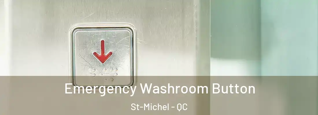  Emergency Washroom Button St-Michel - QC