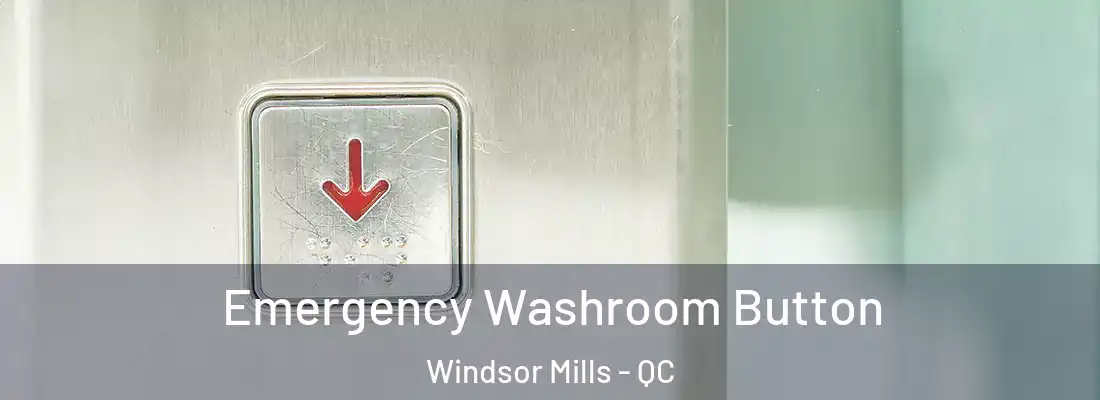  Emergency Washroom Button Windsor Mills - QC