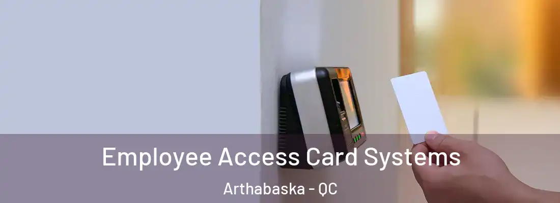  Employee Access Card Systems Arthabaska - QC
