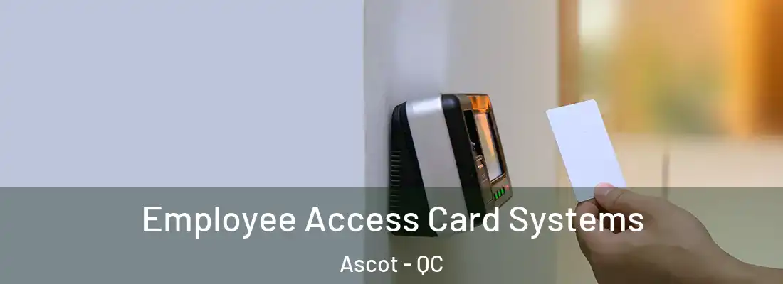  Employee Access Card Systems Ascot - QC