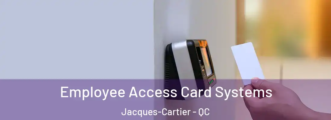  Employee Access Card Systems Jacques-Cartier - QC