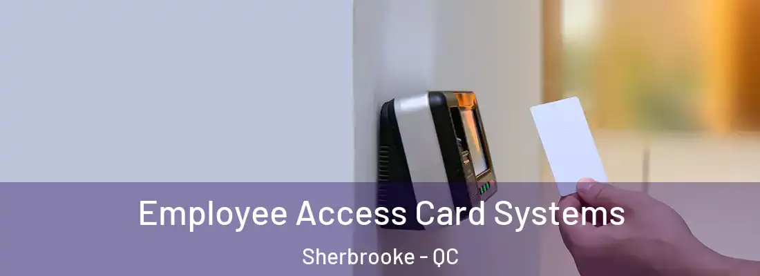  Employee Access Card Systems Sherbrooke - QC