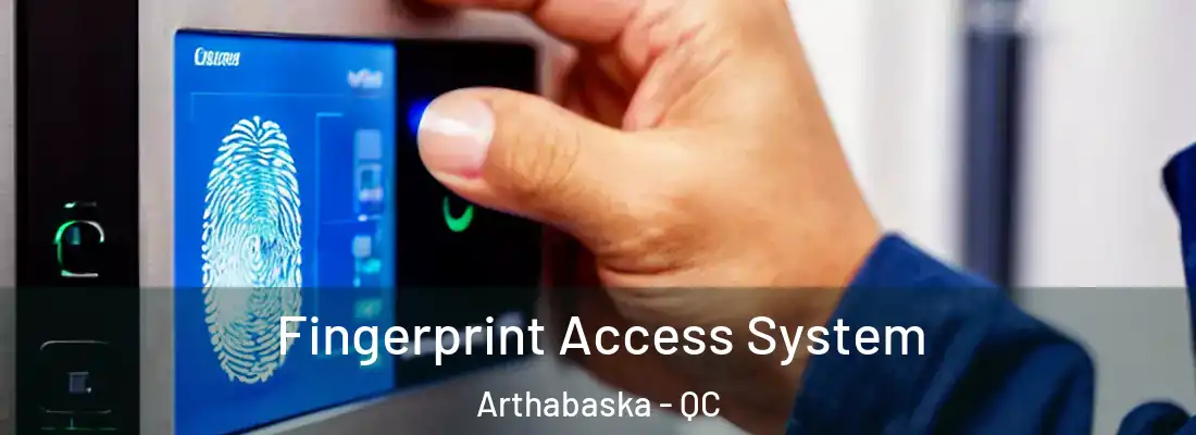  Fingerprint Access System Arthabaska - QC