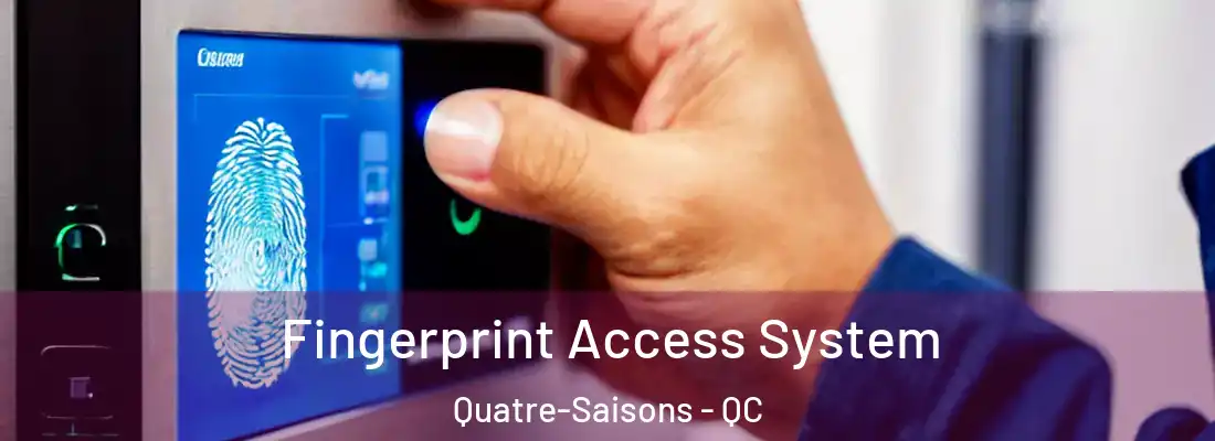  Fingerprint Access System Quatre-Saisons - QC