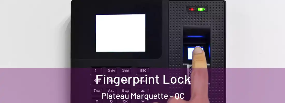  Fingerprint Lock Plateau Marquette - QC