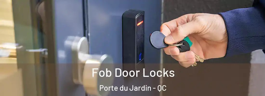 Fob Door Locks Porte du Jardin - QC