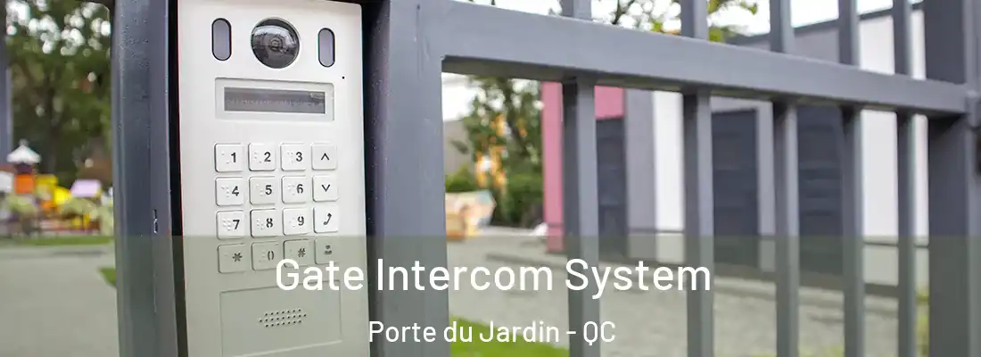  Gate Intercom System Porte du Jardin - QC