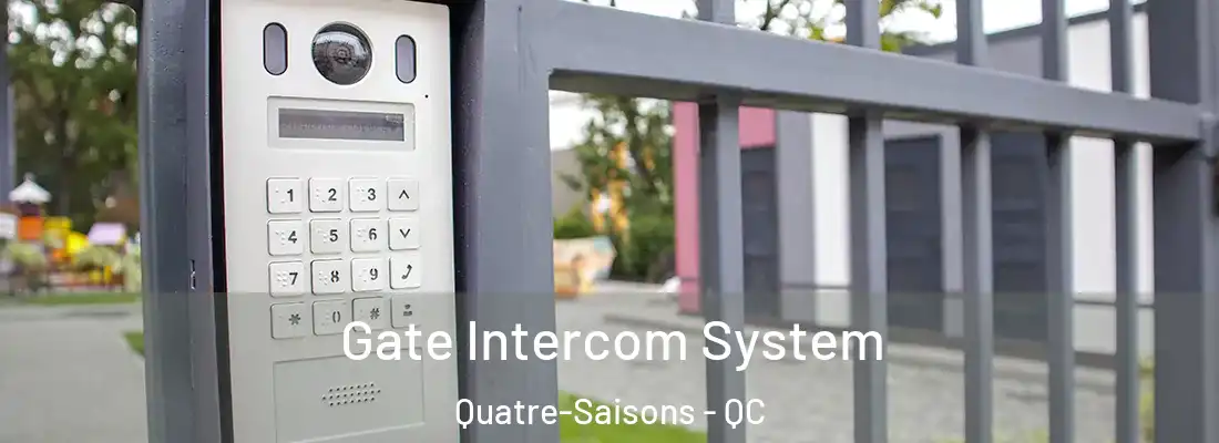  Gate Intercom System Quatre-Saisons - QC