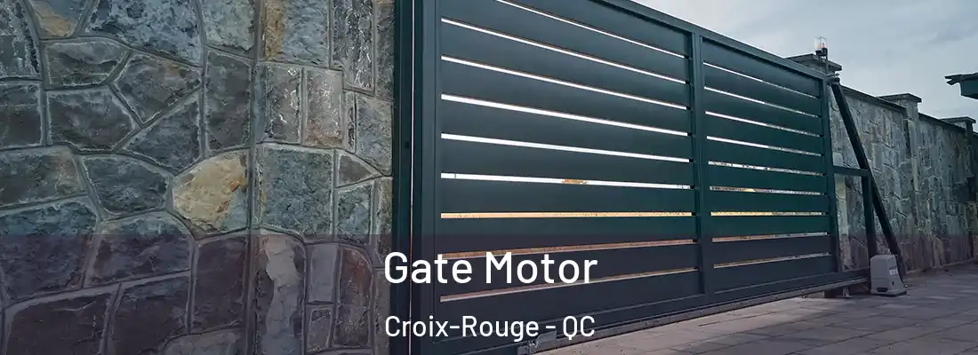 Gate Motor Croix-Rouge - QC