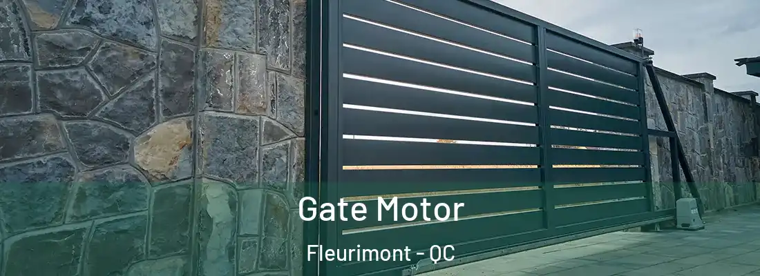  Gate Motor Fleurimont - QC