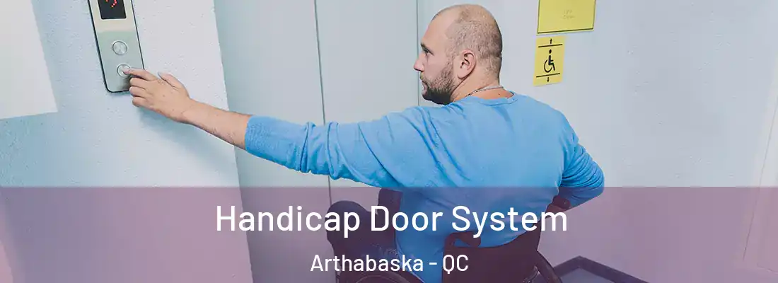  Handicap Door System Arthabaska - QC