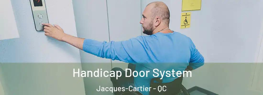  Handicap Door System Jacques-Cartier - QC