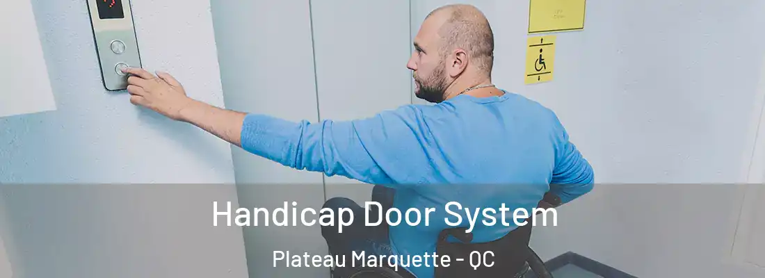  Handicap Door System Plateau Marquette - QC
