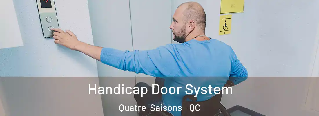  Handicap Door System Quatre-Saisons - QC