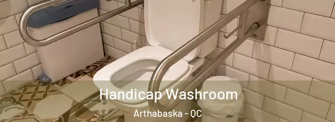  Handicap Washroom Arthabaska - QC