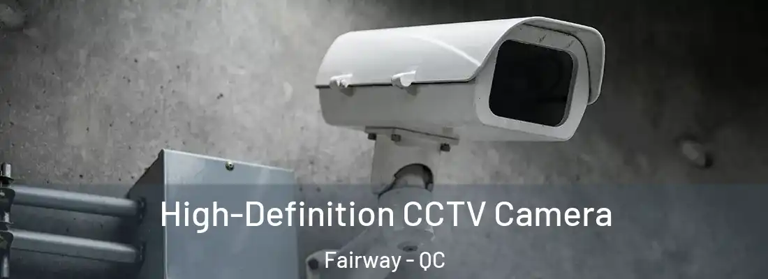  High-Definition CCTV Camera Fairway - QC