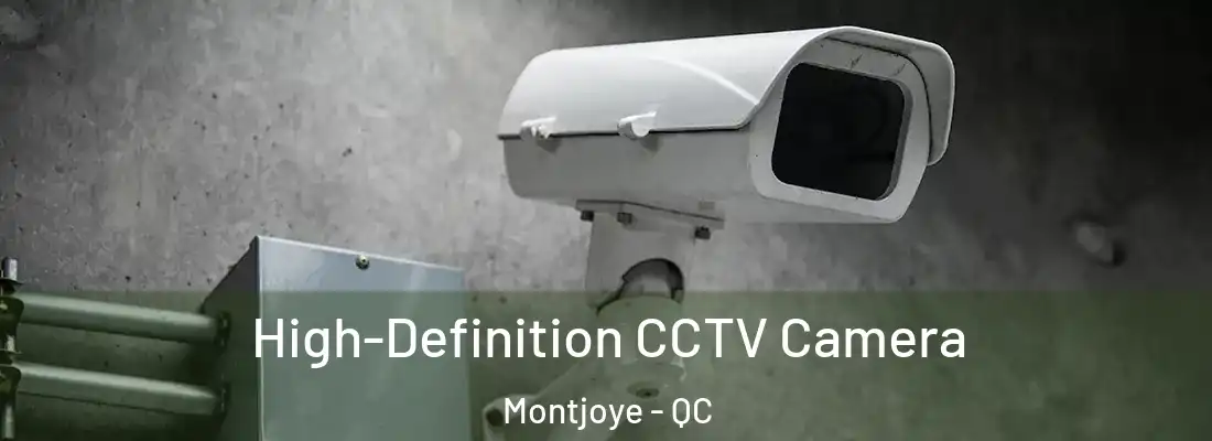  High-Definition CCTV Camera Montjoye - QC