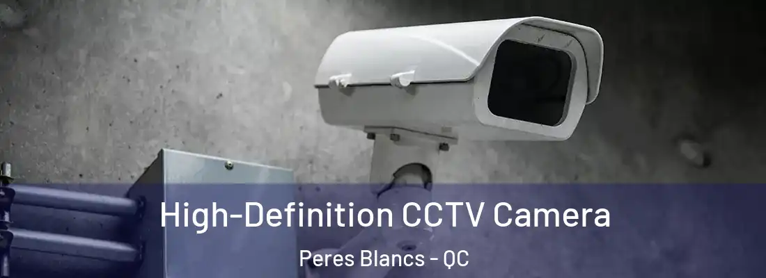 High-Definition CCTV Camera Peres Blancs - QC