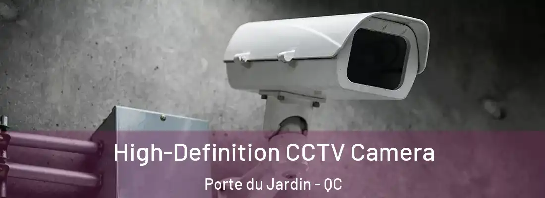  High-Definition CCTV Camera Porte du Jardin - QC