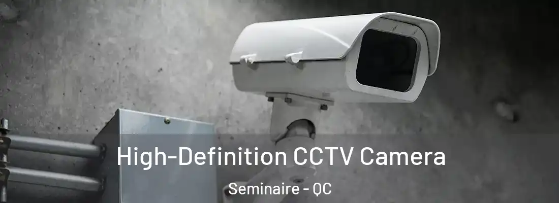  High-Definition CCTV Camera Seminaire - QC