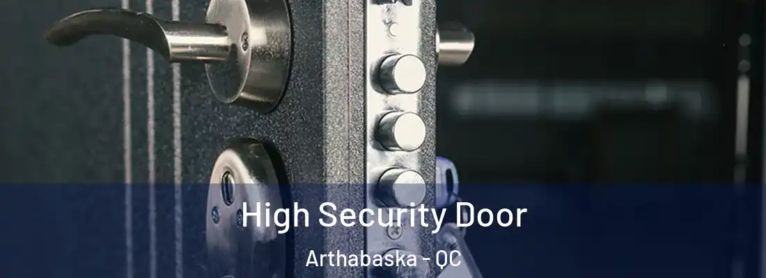  High Security Door Arthabaska - QC
