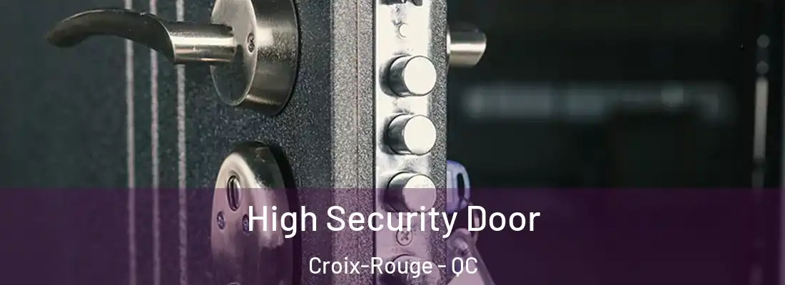  High Security Door Croix-Rouge - QC