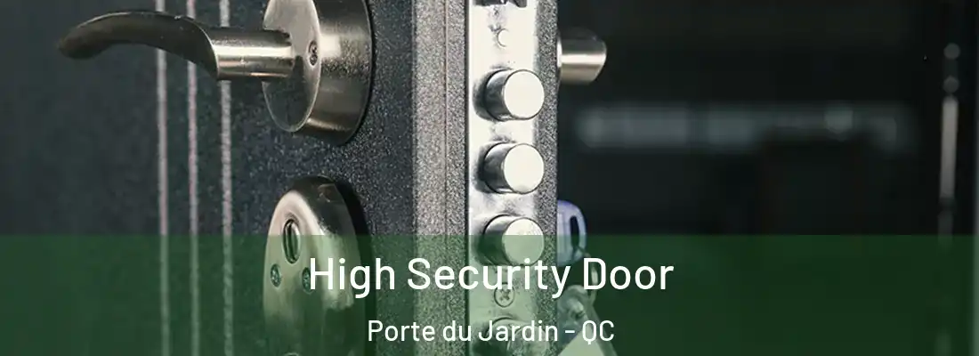  High Security Door Porte du Jardin - QC