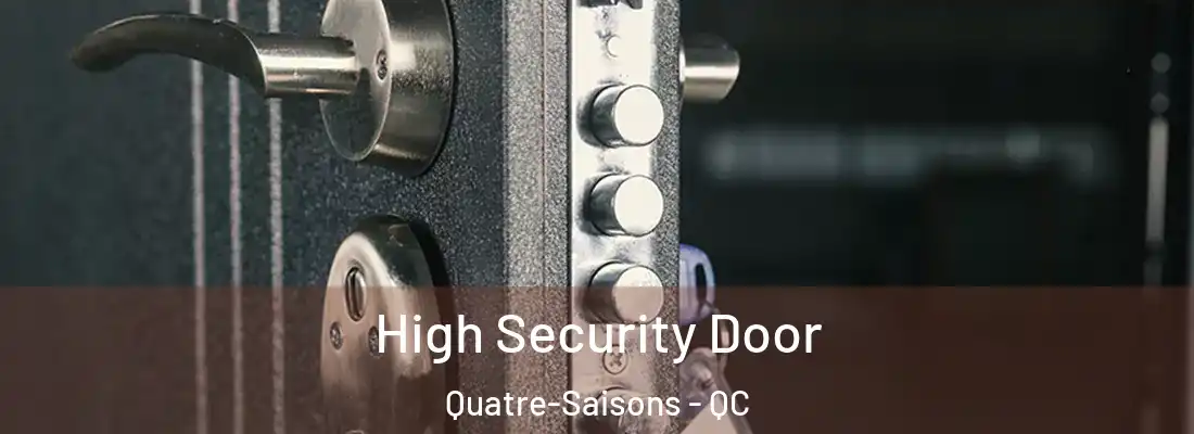  High Security Door Quatre-Saisons - QC