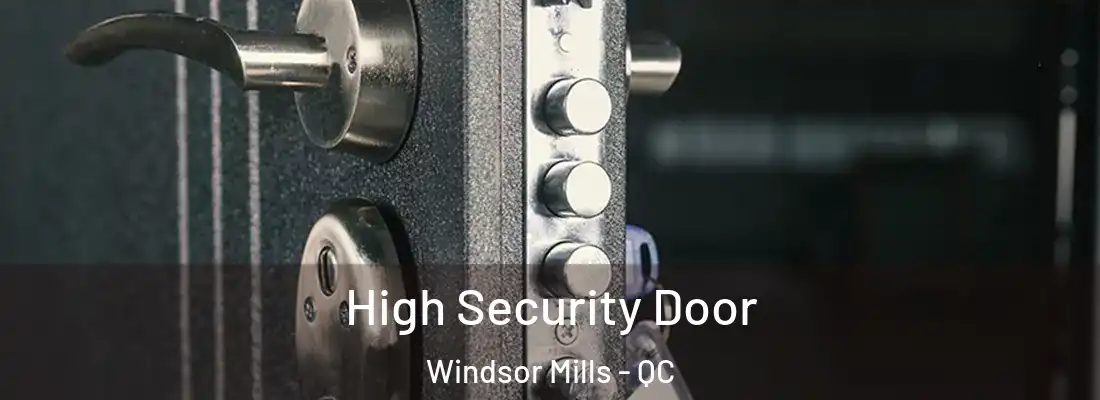  High Security Door Windsor Mills - QC