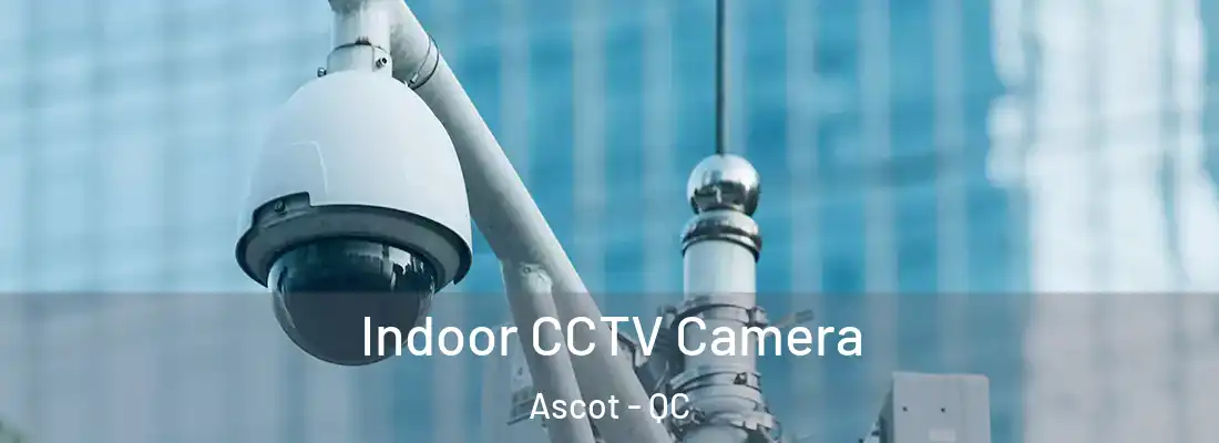  Indoor CCTV Camera Ascot - QC