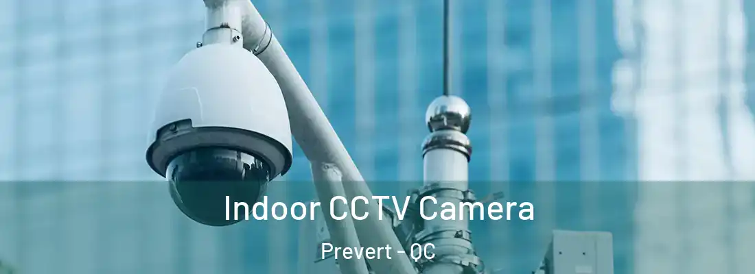  Indoor CCTV Camera Prevert - QC