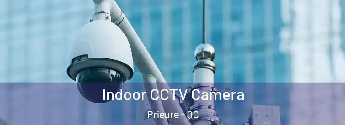  Indoor CCTV Camera Prieure - QC