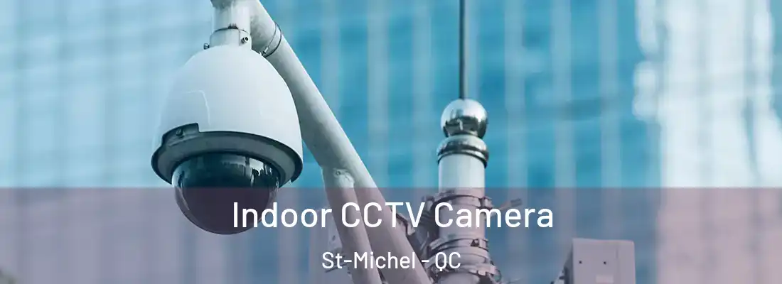  Indoor CCTV Camera St-Michel - QC