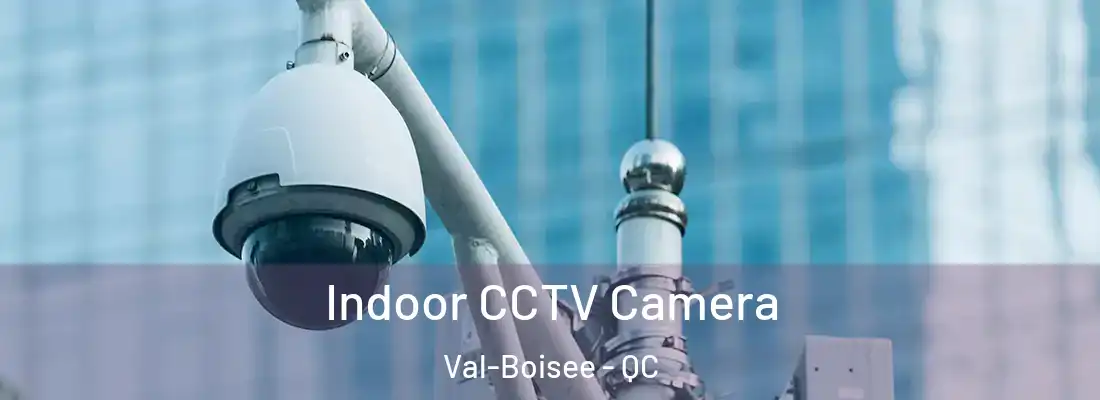  Indoor CCTV Camera Val-Boisee - QC