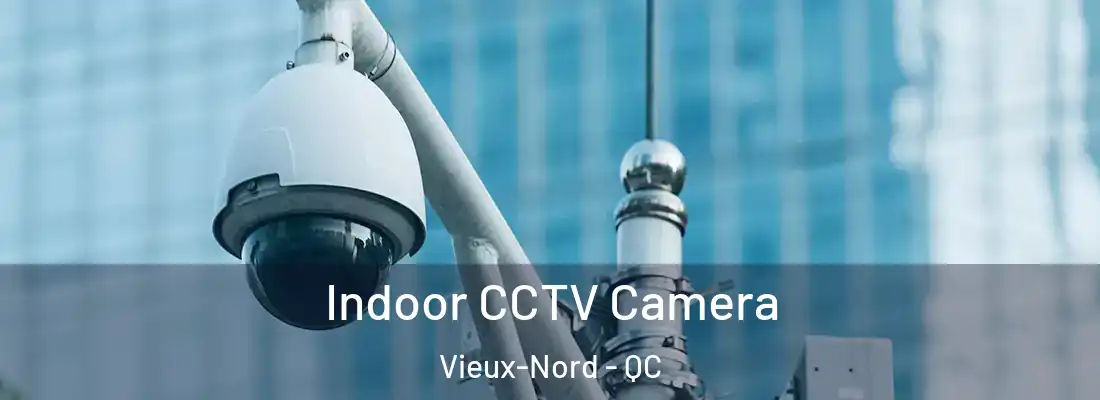  Indoor CCTV Camera Vieux-Nord - QC